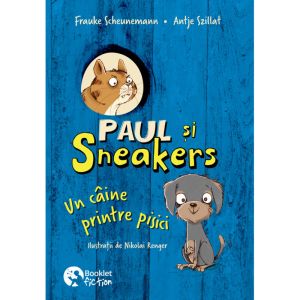 Paul si Sneakers #1. Un caine printre pisici (Booklet)