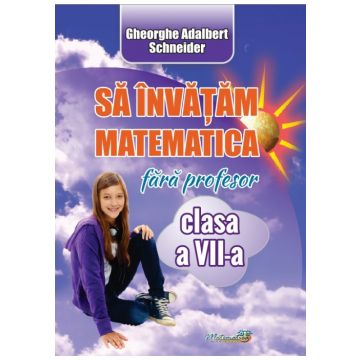 Sa invatam matematica fara profesor cl a VII-a (Hyperion)