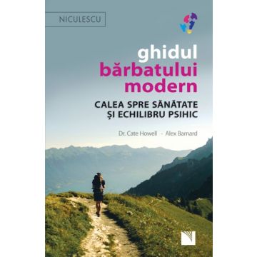 Ghidul barbatului modern. Calea spre sanatate si echilibru psihic (Niculescu)