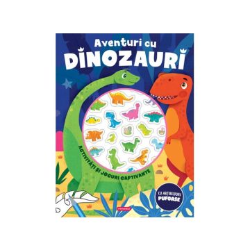 Aventuri cu dinozauri - Activitati si jocuri captivante (Kreativ)